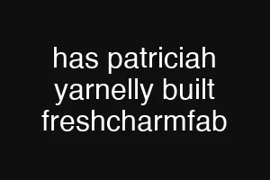 has patriciah yarnelly built freshcharmfab